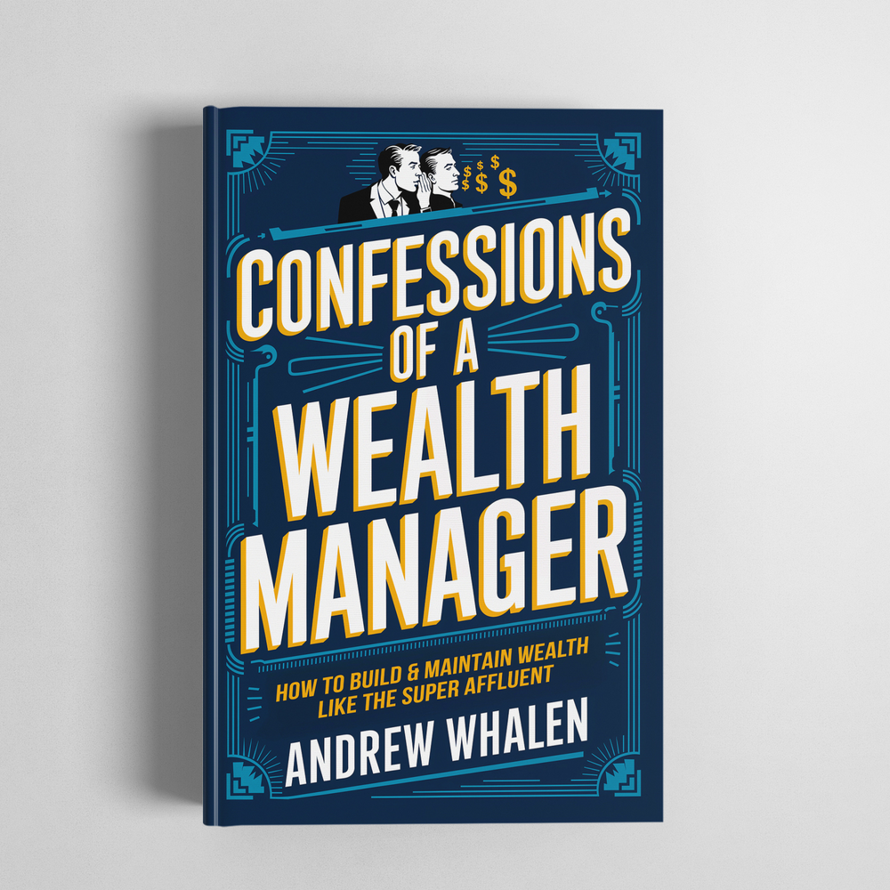 Confessions of a Wealth Manager By Andrew Whalen
